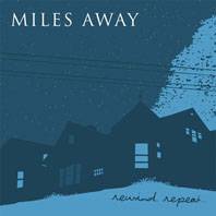 Miles Away : Rewind, Repeat...